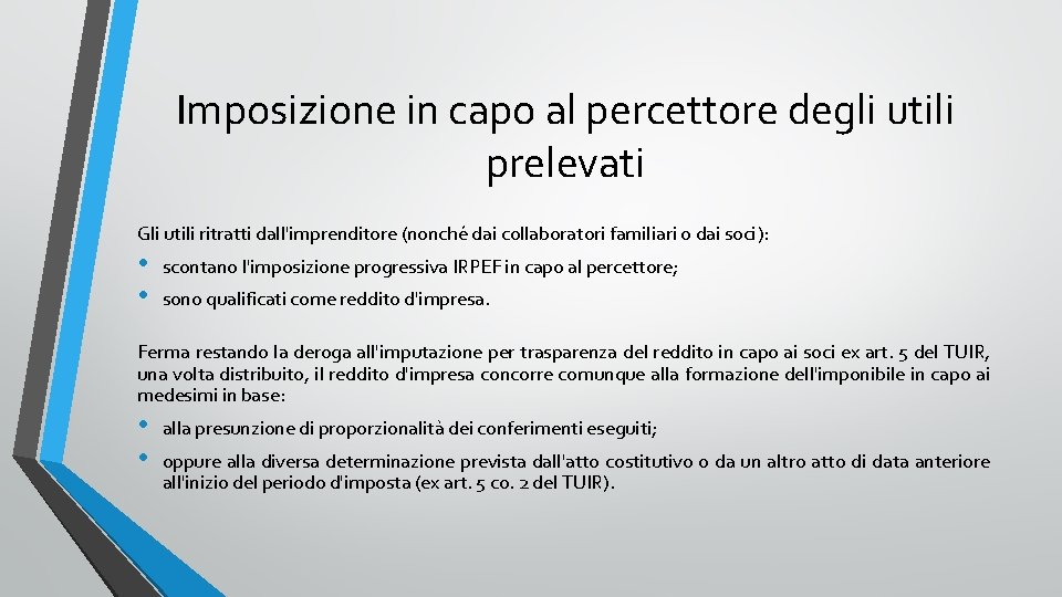 Imposizione in capo al percettore degli utili prelevati Gli utili ritratti dall'imprenditore (nonché dai