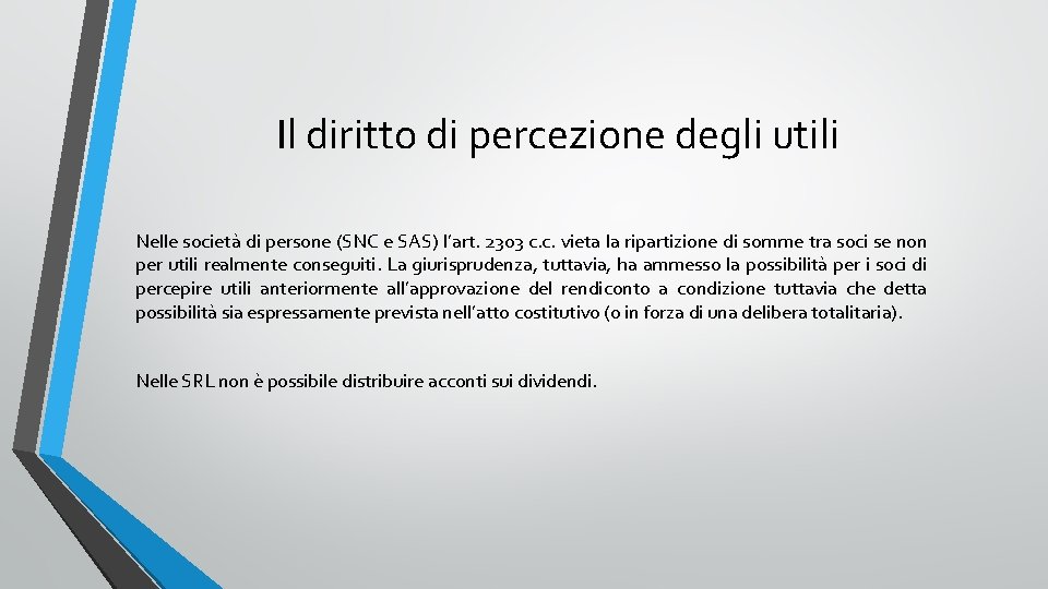 Il diritto di percezione degli utili Nelle società di persone (SNC e SAS) l’art.