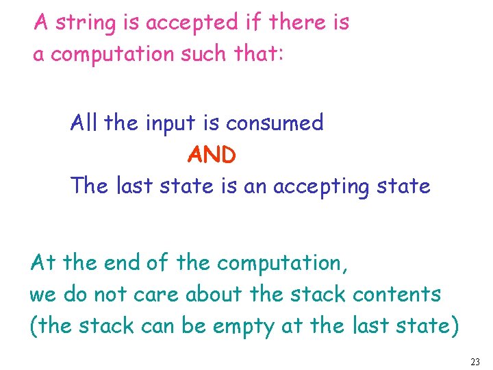 A string is accepted if there is a computation such that: All the input