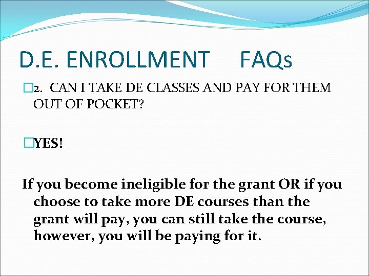 D. E. ENROLLMENT FAQs � 2. CAN I TAKE DE CLASSES AND PAY FOR