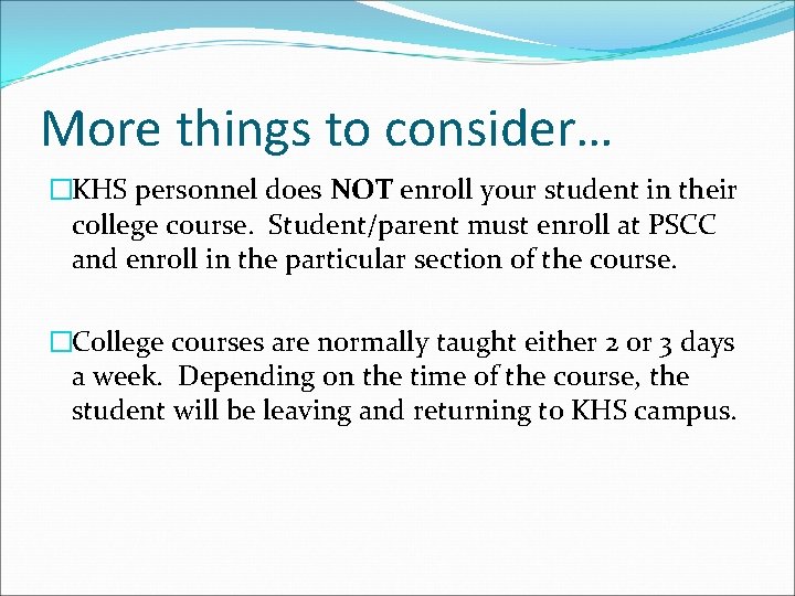 More things to consider… �KHS personnel does NOT enroll your student in their college
