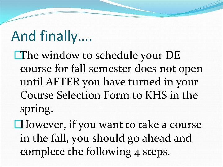 And finally…. �The window to schedule your DE course for fall semester does not
