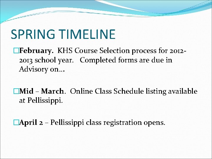 SPRING TIMELINE �February. KHS Course Selection process for 20122013 school year. Completed forms are