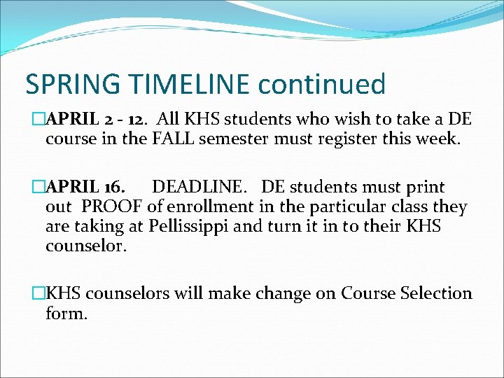 SPRING TIMELINE continued �APRIL 2 - 12. All KHS students who wish to take