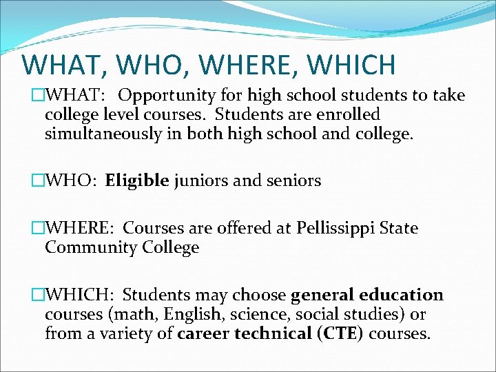 WHAT, WHO, WHERE, WHICH �WHAT: Opportunity for high school students to take college level