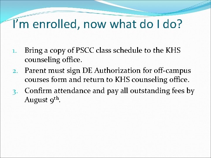 I’m enrolled, now what do I do? Bring a copy of PSCC class schedule