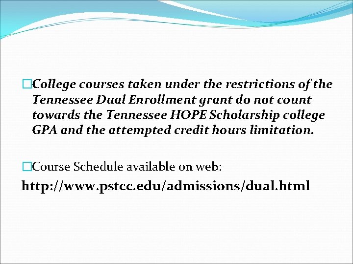 �College courses taken under the restrictions of the Tennessee Dual Enrollment grant do not