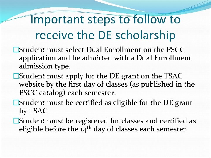 Important steps to follow to receive the DE scholarship �Student must select Dual Enrollment
