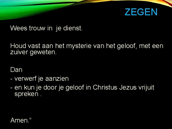 ZEGEN Wees trouw in je dienst. Houd vast aan het mysterie van het geloof,