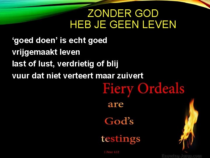ZONDER GOD HEB JE GEEN LEVEN ‘goed doen’ is echt goed vrijgemaakt leven last ZONDER GOD HEB JE GEEN LEVEN ‘goed doen’ is echt goed vrijgemaakt leven last