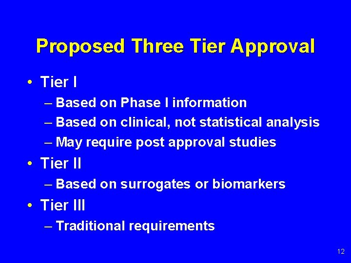 Proposed Three Tier Approval • Tier I – Based on Phase I information –