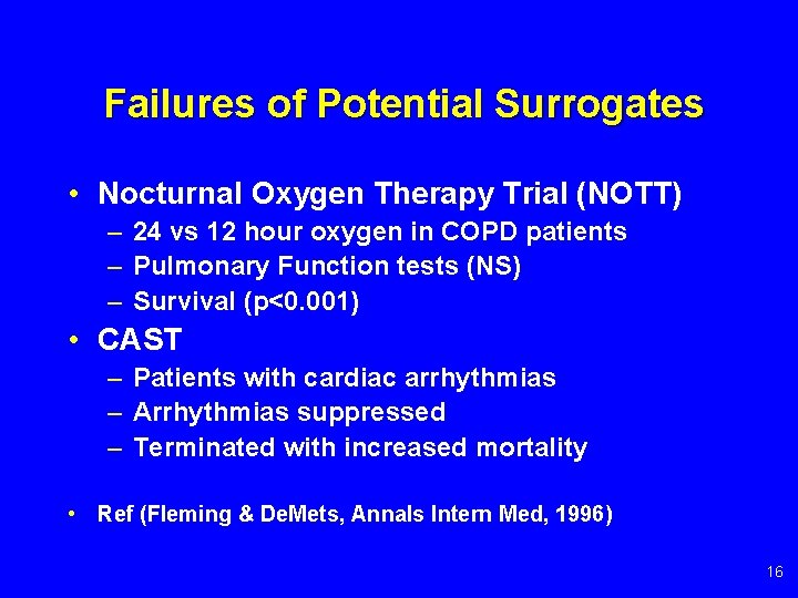 Failures of Potential Surrogates • Nocturnal Oxygen Therapy Trial (NOTT) – 24 vs 12