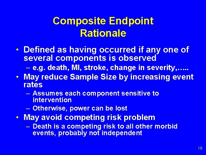 Composite Endpoint Rationale • Defined as having occurred if any one of several components