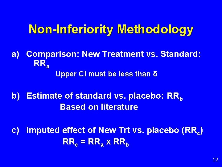 Non-Inferiority Methodology a) Comparison: New Treatment vs. Standard: RRa Upper CI must be less