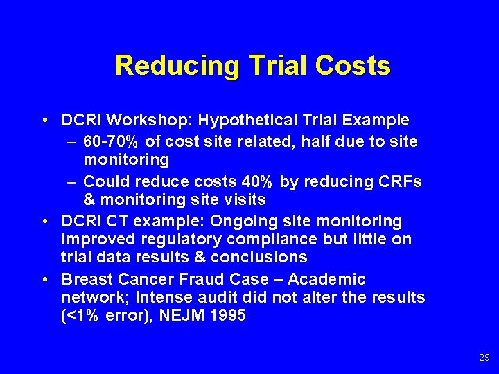 Reducing Trial Costs • DCRI Workshop: Hypothetical Trial Example – 60 -70% of cost