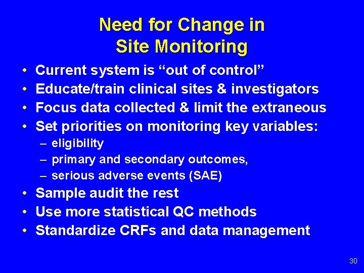 Need for Change in Site Monitoring • • Current system is “out of control”