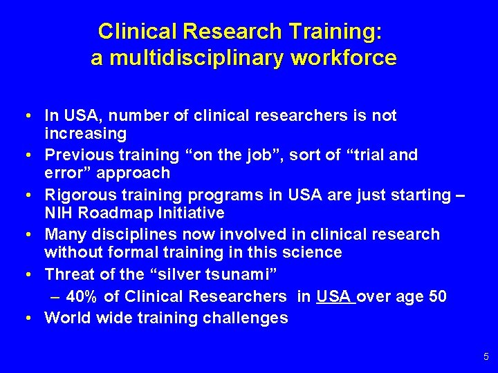 Clinical Research Training: a multidisciplinary workforce • In USA, number of clinical researchers is