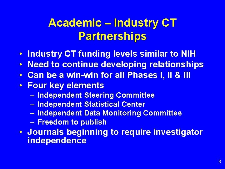 Academic – Industry CT Partnerships • • Industry CT funding levels similar to NIH