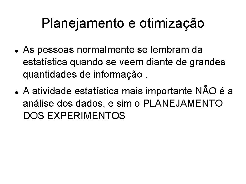 Planejamento e otimização As pessoas normalmente se lembram da estatística quando se veem diante Planejamento e otimização As pessoas normalmente se lembram da estatística quando se veem diante