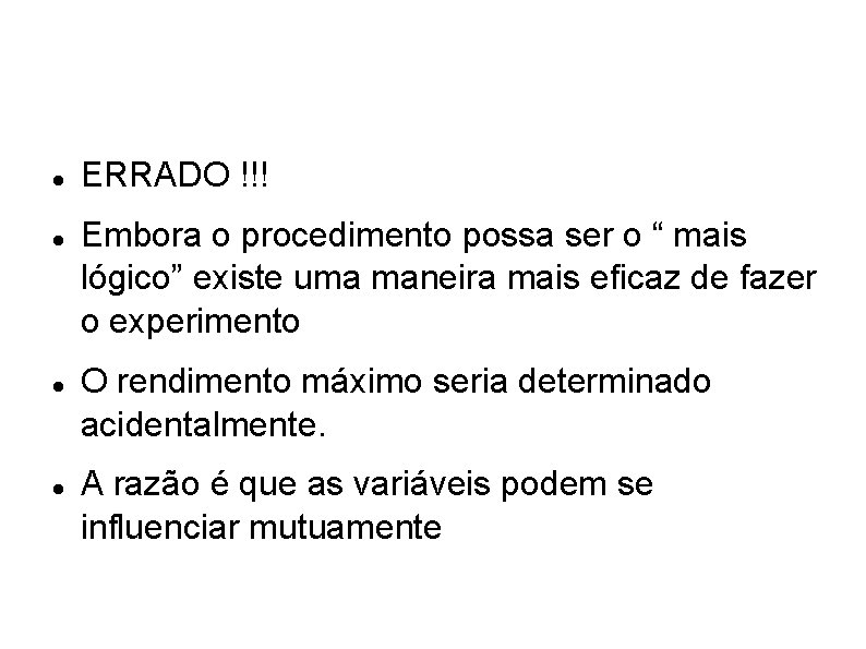 ERRADO !!! Embora o procedimento possa ser o “ mais lógico” existe uma ERRADO !!! Embora o procedimento possa ser o “ mais lógico” existe uma