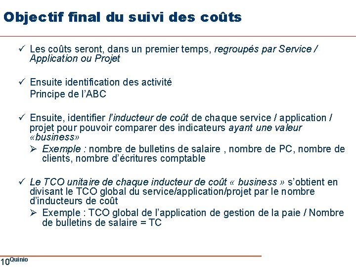 Objectif final du suivi des coûts ü Les coûts seront, dans un premier temps,
