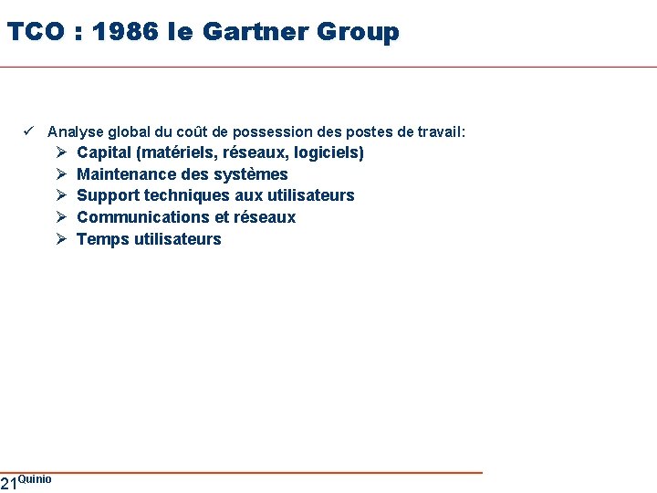 TCO : 1986 le Gartner Group ü Analyse global du coût de possession des