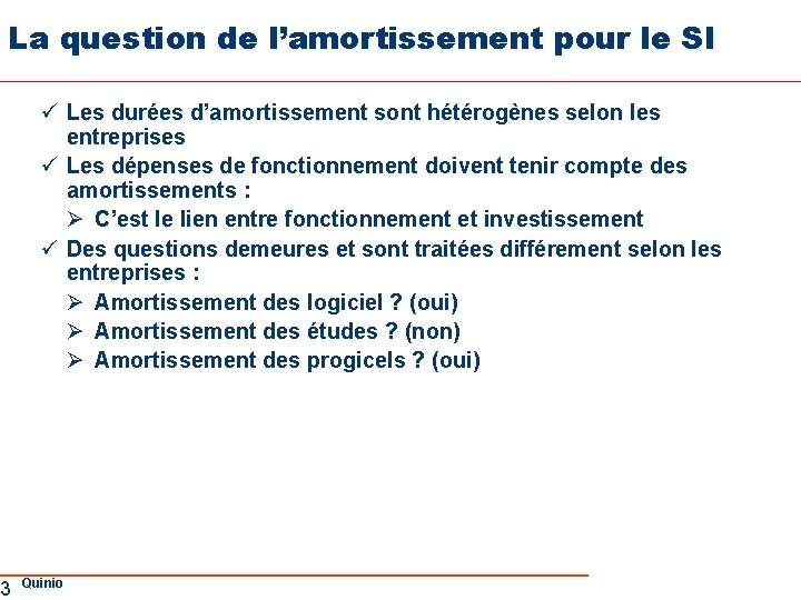 La question de l’amortissement pour le SI 3 ü Les durées d’amortissement sont hétérogènes