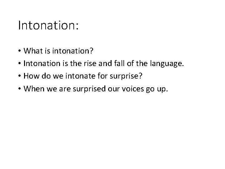 Intonation: • What is intonation? • Intonation is the rise and fall of the