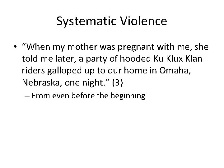 Systematic Violence • “When my mother was pregnant with me, she told me later,