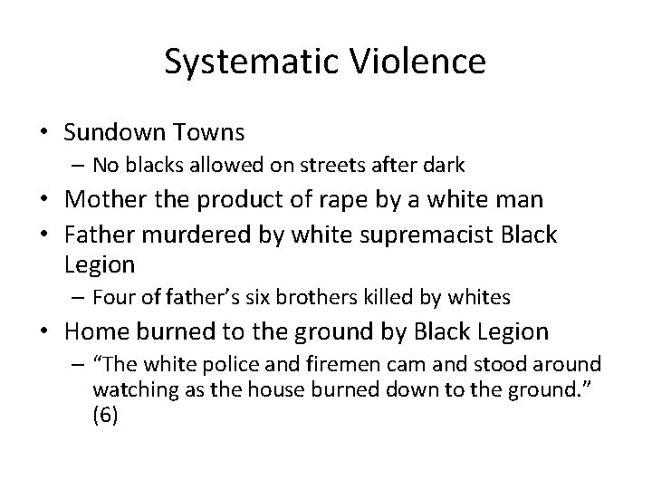 Systematic Violence • Sundown Towns – No blacks allowed on streets after dark •
