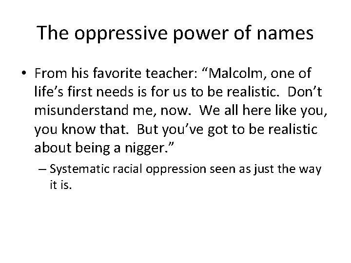 The oppressive power of names • From his favorite teacher: “Malcolm, one of life’s