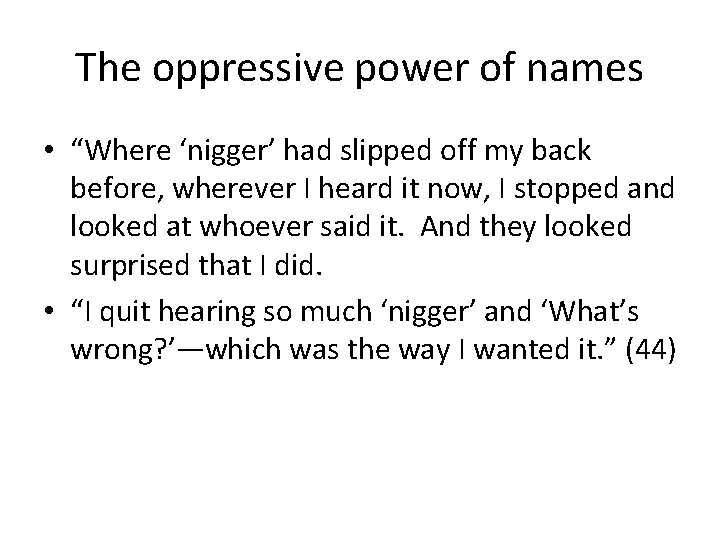 The oppressive power of names • “Where ‘nigger’ had slipped off my back before,