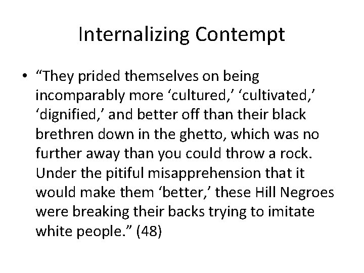 Internalizing Contempt • “They prided themselves on being incomparably more ‘cultured, ’ ‘cultivated, ’