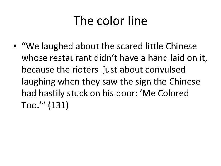 The color line • “We laughed about the scared little Chinese whose restaurant didn’t