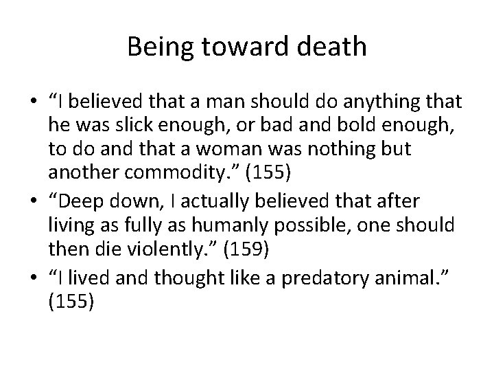 Being toward death • “I believed that a man should do anything that he