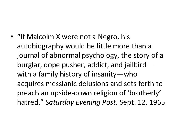  • “If Malcolm X were not a Negro, his autobiography would be little