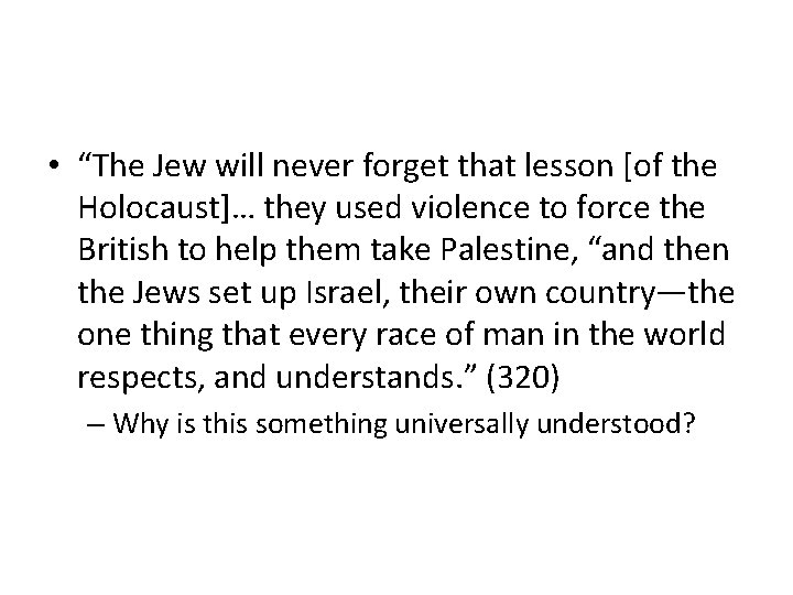  • “The Jew will never forget that lesson [of the Holocaust]… they used