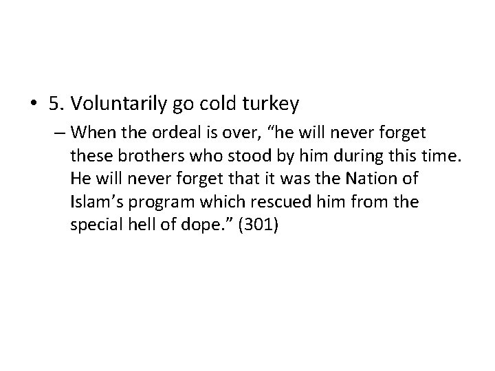  • 5. Voluntarily go cold turkey – When the ordeal is over, “he