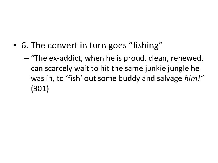  • 6. The convert in turn goes “fishing” – “The ex-addict, when he