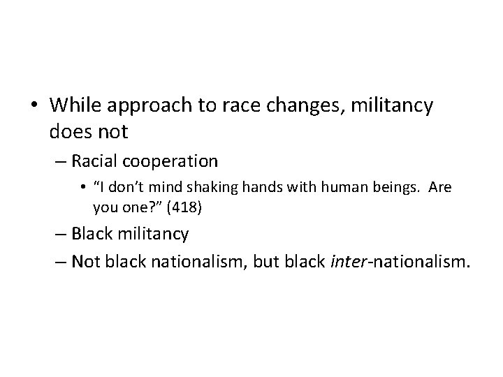  • While approach to race changes, militancy does not – Racial cooperation •