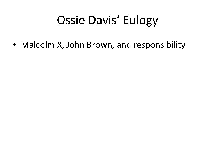 Ossie Davis’ Eulogy • Malcolm X, John Brown, and responsibility 