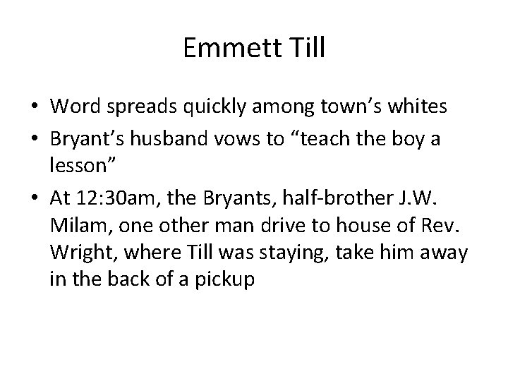 Emmett Till • Word spreads quickly among town’s whites • Bryant’s husband vows to