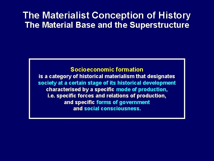 The Materialist Conception of History The Material Base and the Superstructure Socioeconomic formation is The Materialist Conception of History The Material Base and the Superstructure Socioeconomic formation is