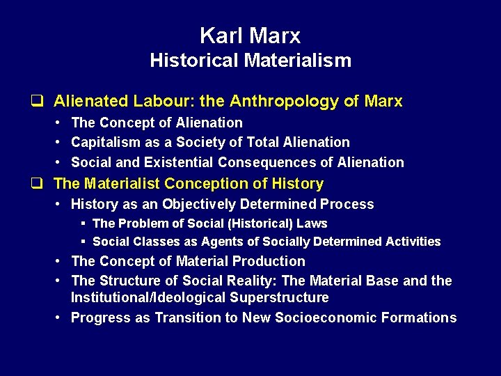 Karl Marx Historical Materialism q Alienated Labour: the Anthropology of Marx • The Concept