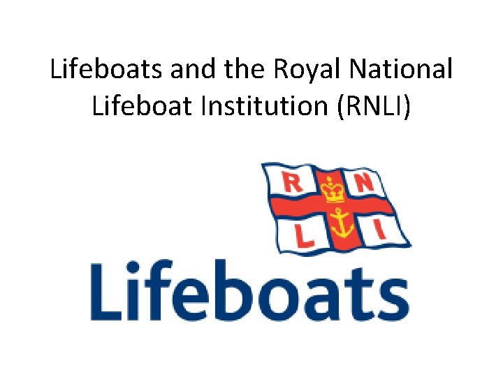 Lifeboats and the Royal National Lifeboat Institution (RNLI) 