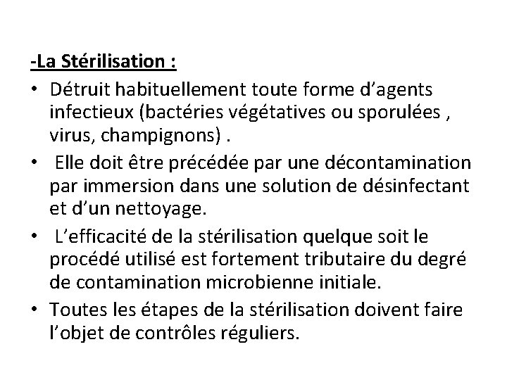 -La Stérilisation : • Détruit habituellement toute forme d’agents infectieux (bactéries végétatives ou sporulées