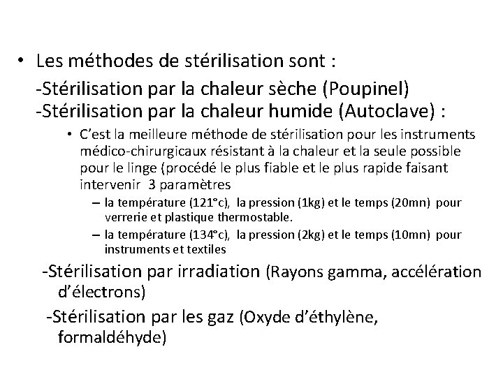  • Les méthodes de stérilisation sont : -Stérilisation par la chaleur sèche (Poupinel)