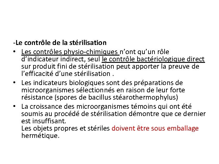 -Le contrôle de la stérilisation • Les contrôles physio-chimiques n’ont qu’un rôle d’indicateur indirect,