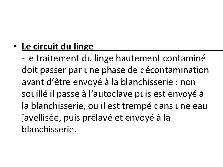  • Le circuit du linge -Le traitement du linge hautement contaminé doit passer