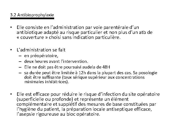 3. 2 Antibioprophylaxie • Elle consiste en l’administration par voie parentérale d’un antibiotique adapté